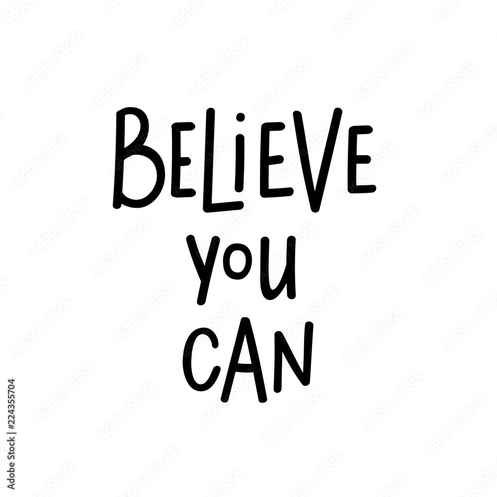 Believe you can vector motivational lettering design Believe you can vector motivational lettering design