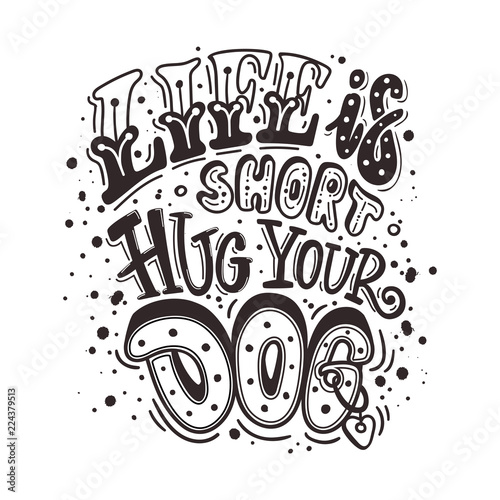 life is short hug your dog