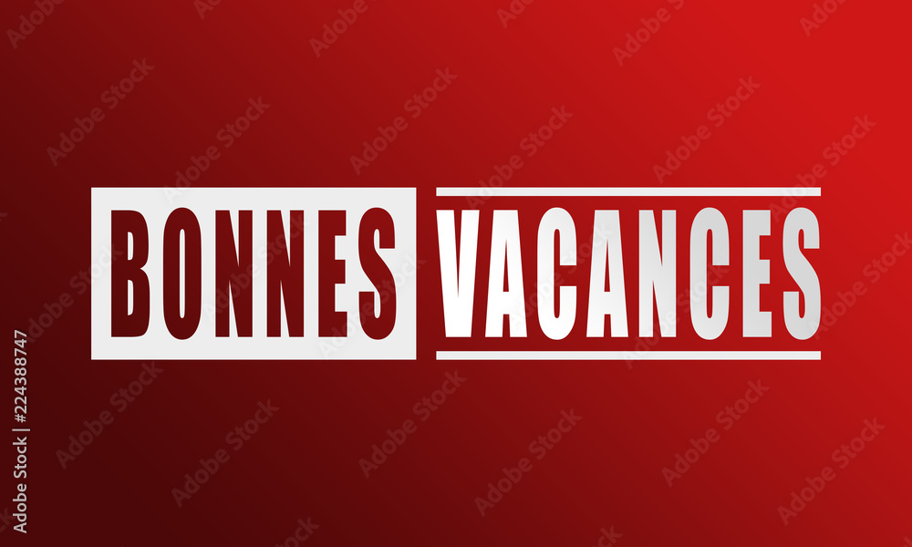 Bonnes Vacances - neat white text written on red background Bonnes Vacances - neat white text written on red background