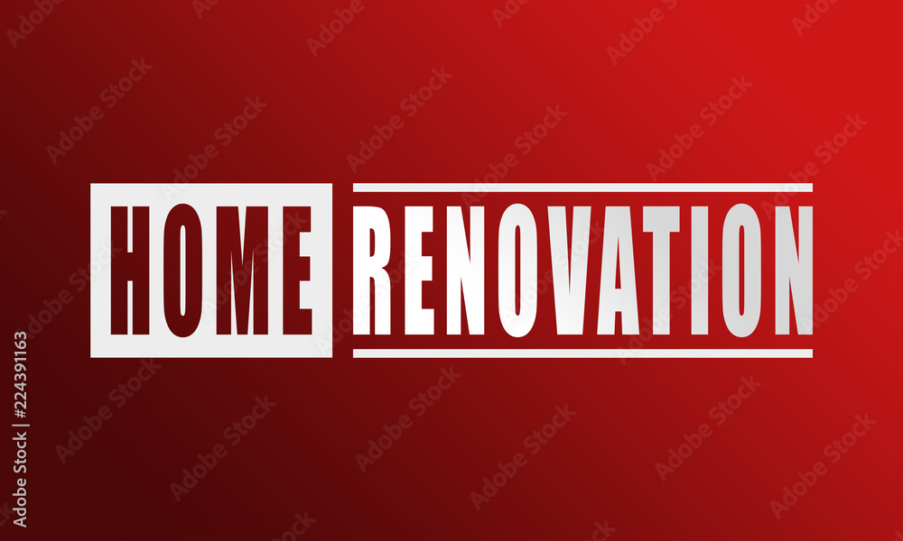 Home Renovation - neat white text written on red background Home Renovation - neat white text written on red background