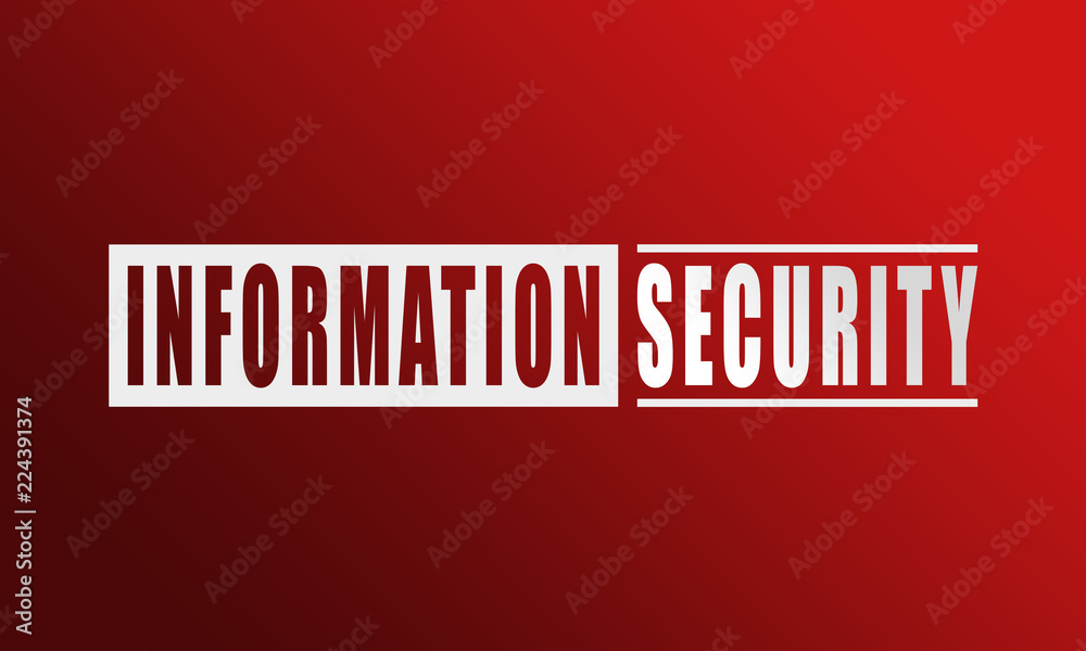 Information Security - neat white text written on red background Information Security - neat white text written on red background