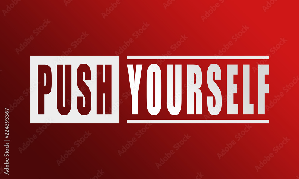 Push Yourself - neat white text written on red background