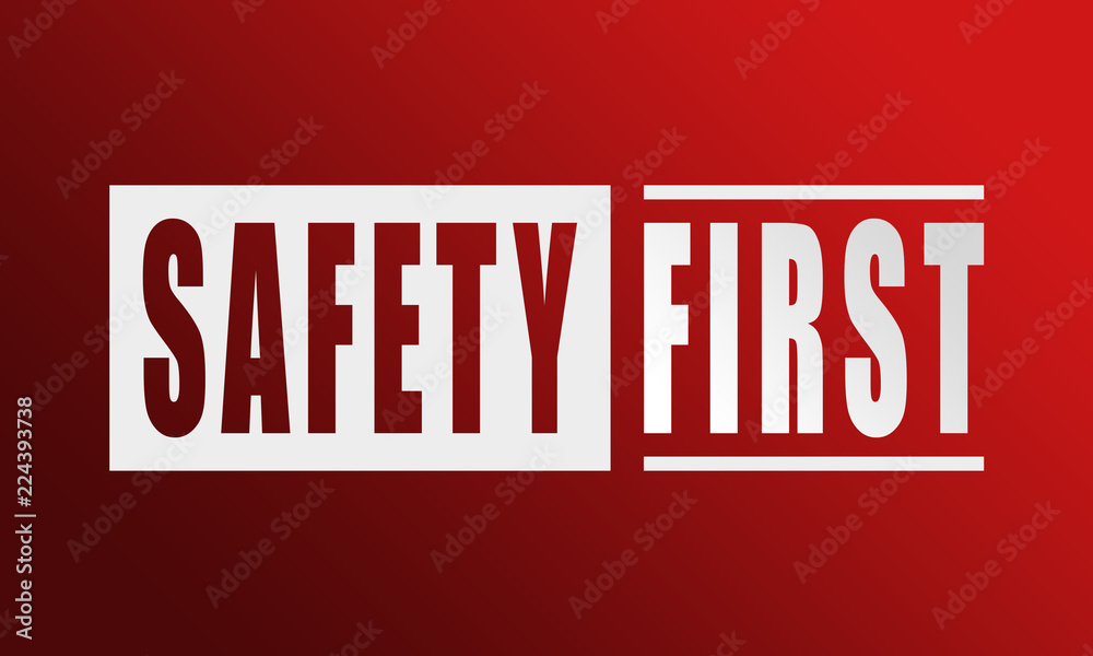 Safety First - neat white text written on red background