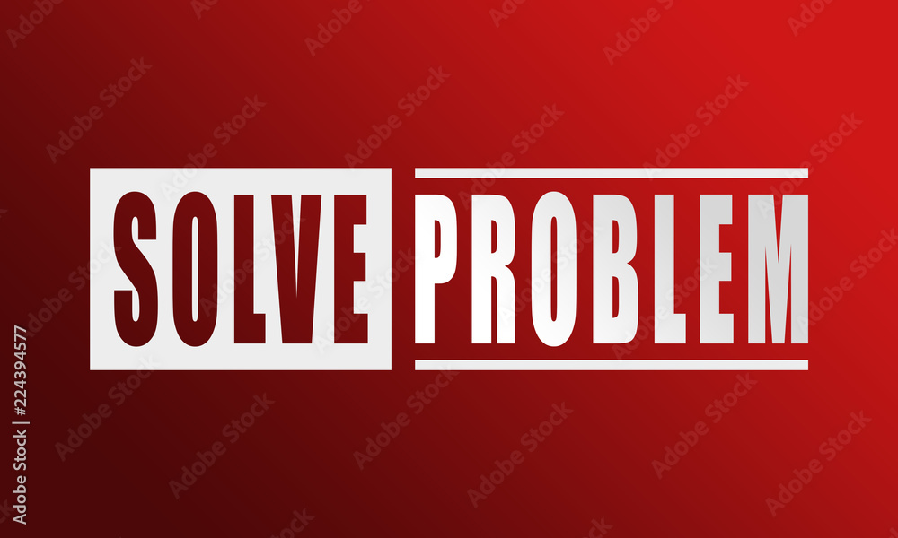 Solve Problem - neat white text written on red background Solve Problem - neat white text written on red background