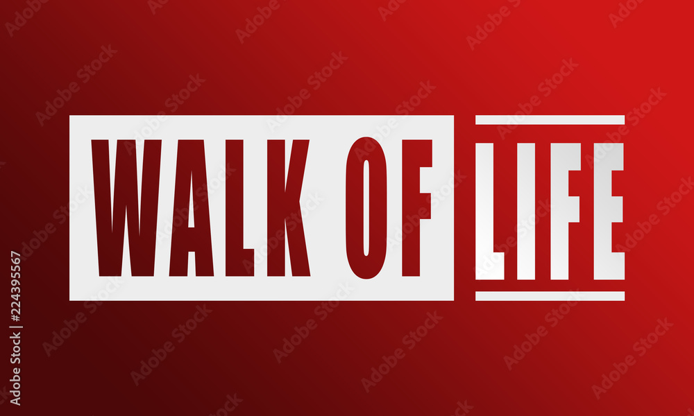 walk of life - neat white text written on red background