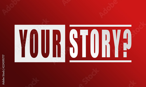 Your Story? - neat white text written on red background