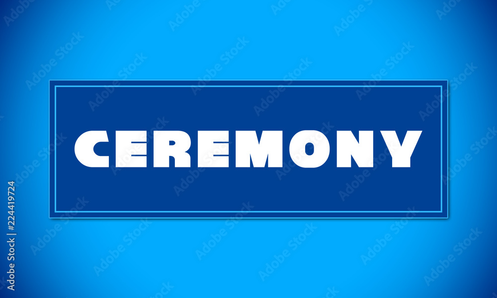 Ceremony - clear white text written on blue card on blue background Ceremony - clear white text written on blue card on blue background