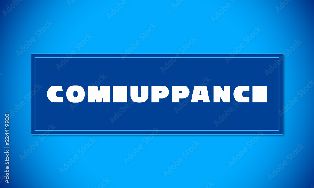Comeuppance - clear white text written on blue card on blue background