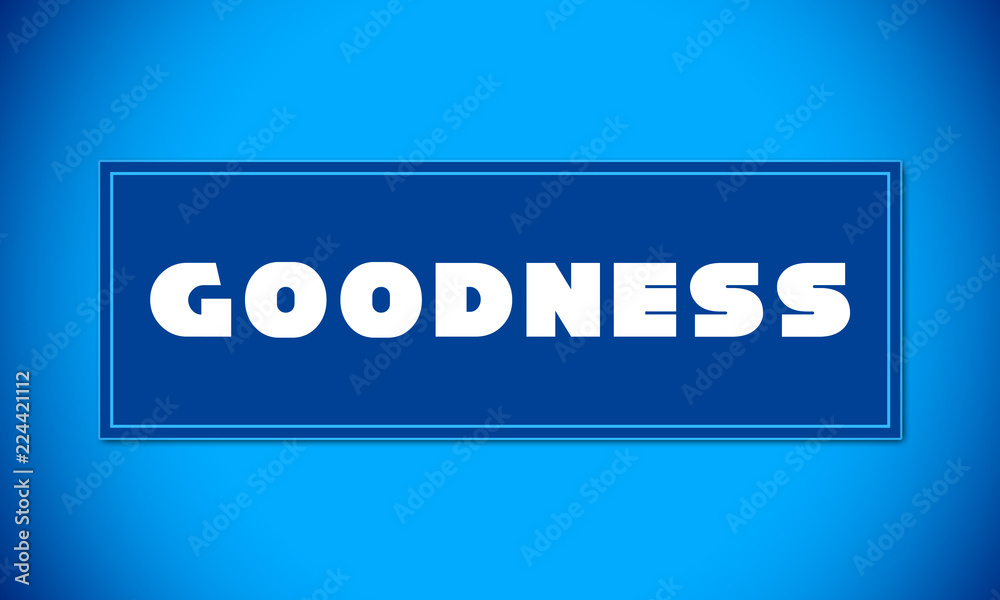Goodness - clear white text written on blue card on blue background Goodness - clear white text written on blue card on blue background