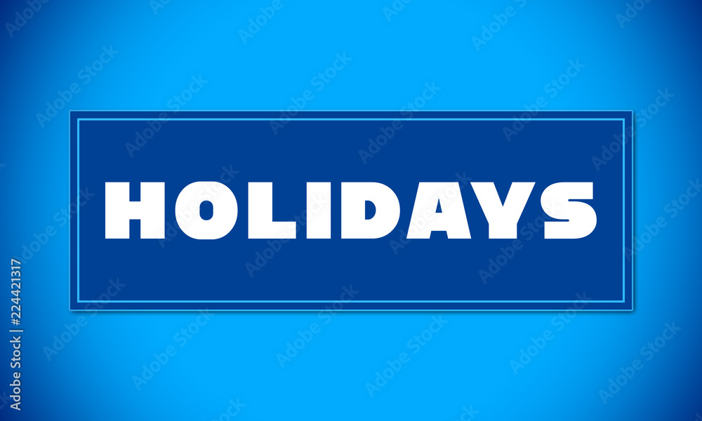 Holidays - clear white text written on blue card on blue background