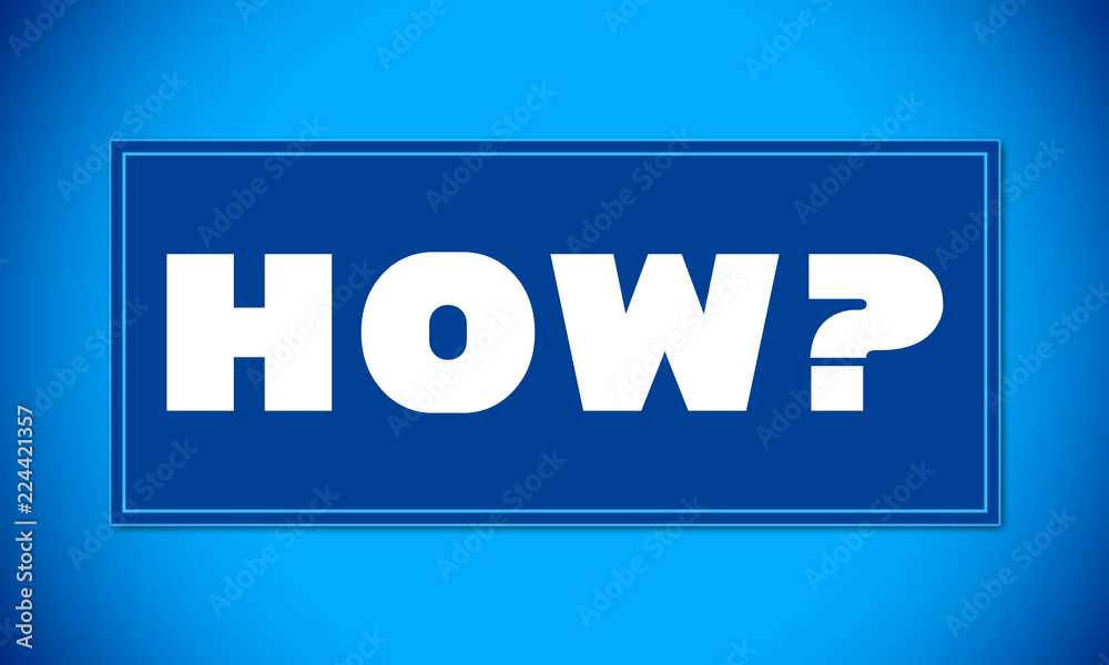 How? - clear white text written on blue card on blue background How? - clear white text written on blue card on blue background