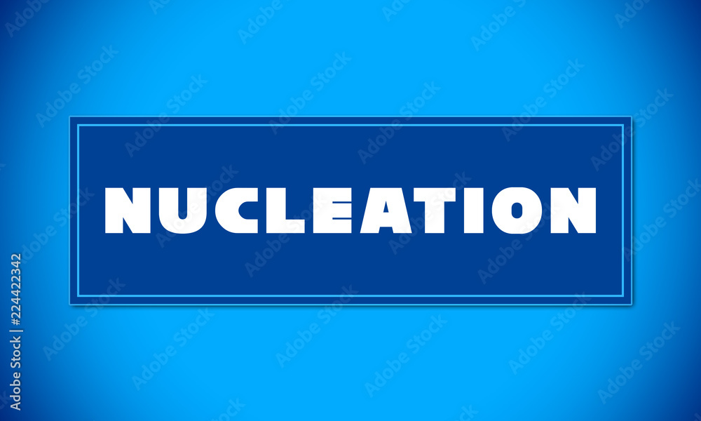 Nucleation - clear white text written on blue card on blue background