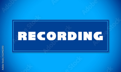Recording - clear white text written on blue card on blue background