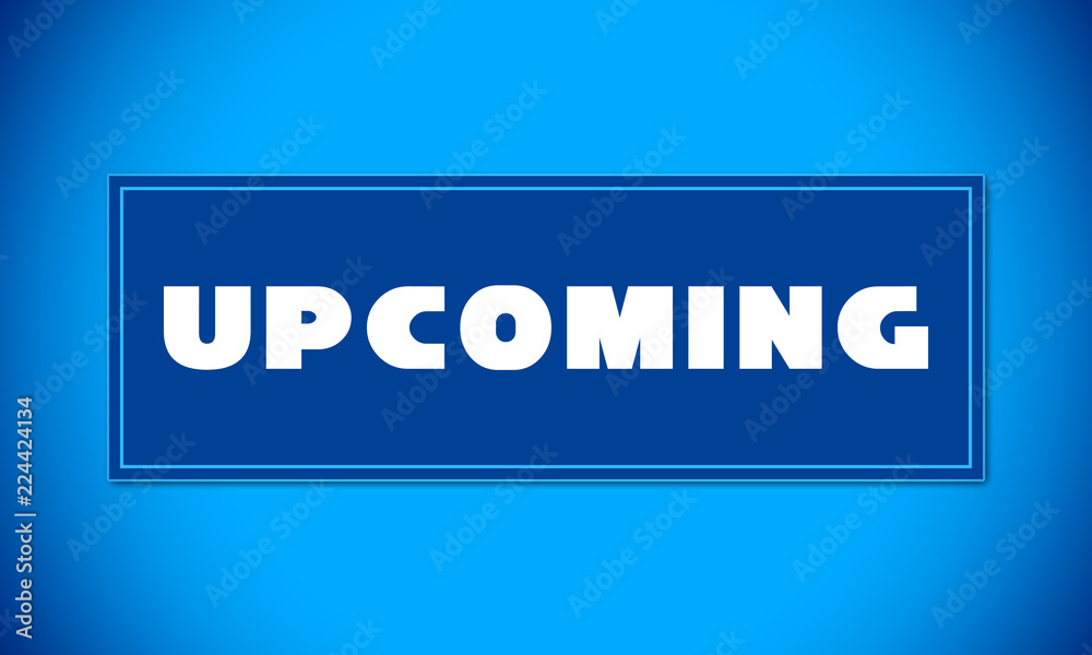 Upcoming - clear white text written on blue card on blue background Upcoming - clear white text written on blue card on blue background