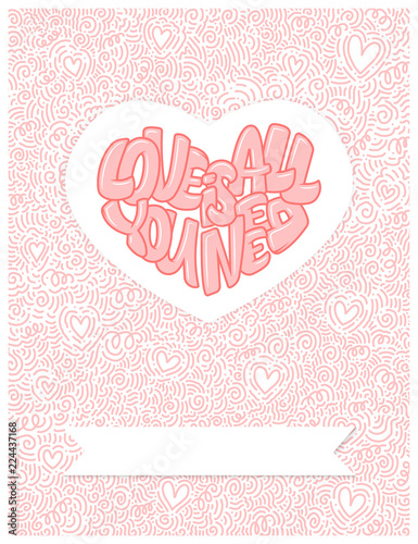 Big heart with lettering - Love is all you need, typography poster for Valentines Day, cards, prints.