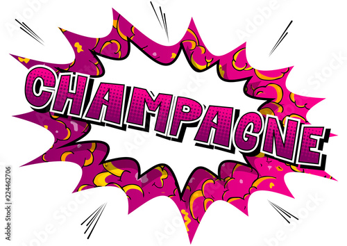 Champagne - Vector illustrated comic book style phrase.