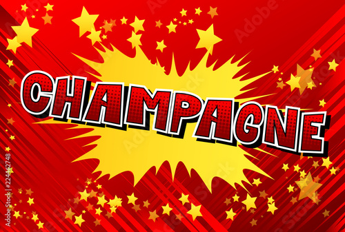 Champagne - Vector illustrated comic book style phrase.