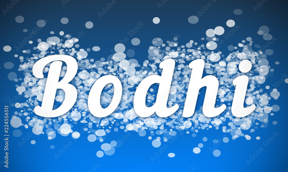 Bodhi - white text written on blue bokeh effect background Bodhi - white text written on blue bokeh effect background