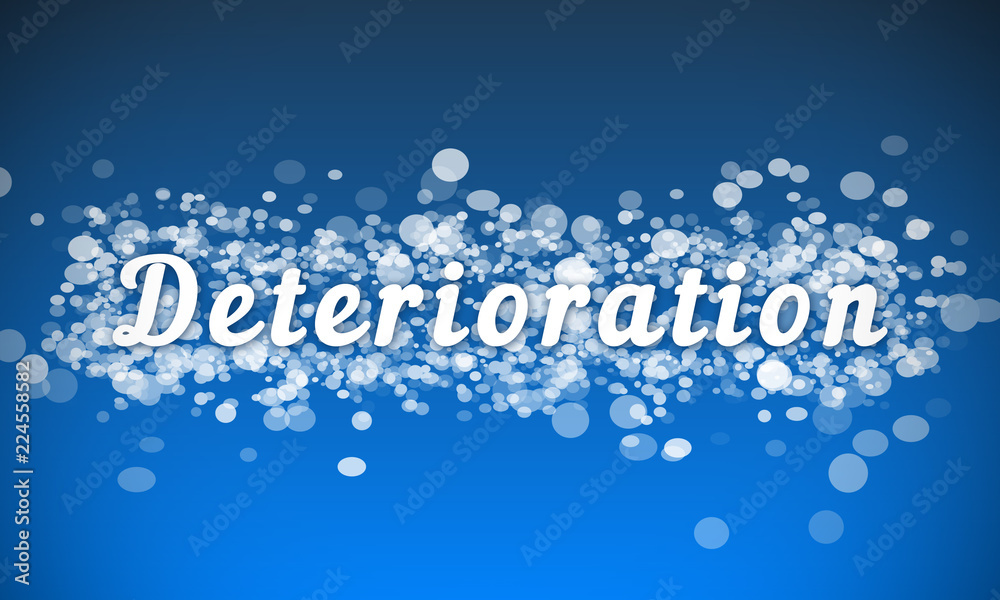 Deterioration - white text written on blue bokeh effect background