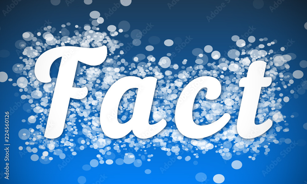 Fact - white text written on blue bokeh effect background Fact - white text written on blue bokeh effect background