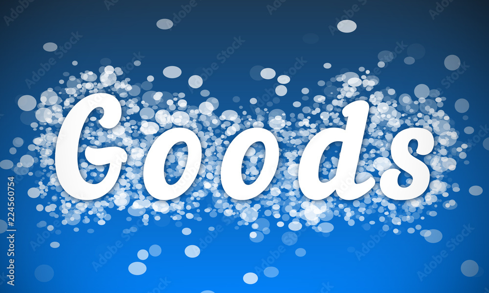 Goods - white text written on blue bokeh effect background Goods - white text written on blue bokeh effect background