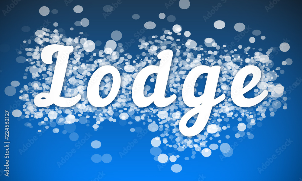 Lodge - white text written on blue bokeh effect background Lodge - white text written on blue bokeh effect background