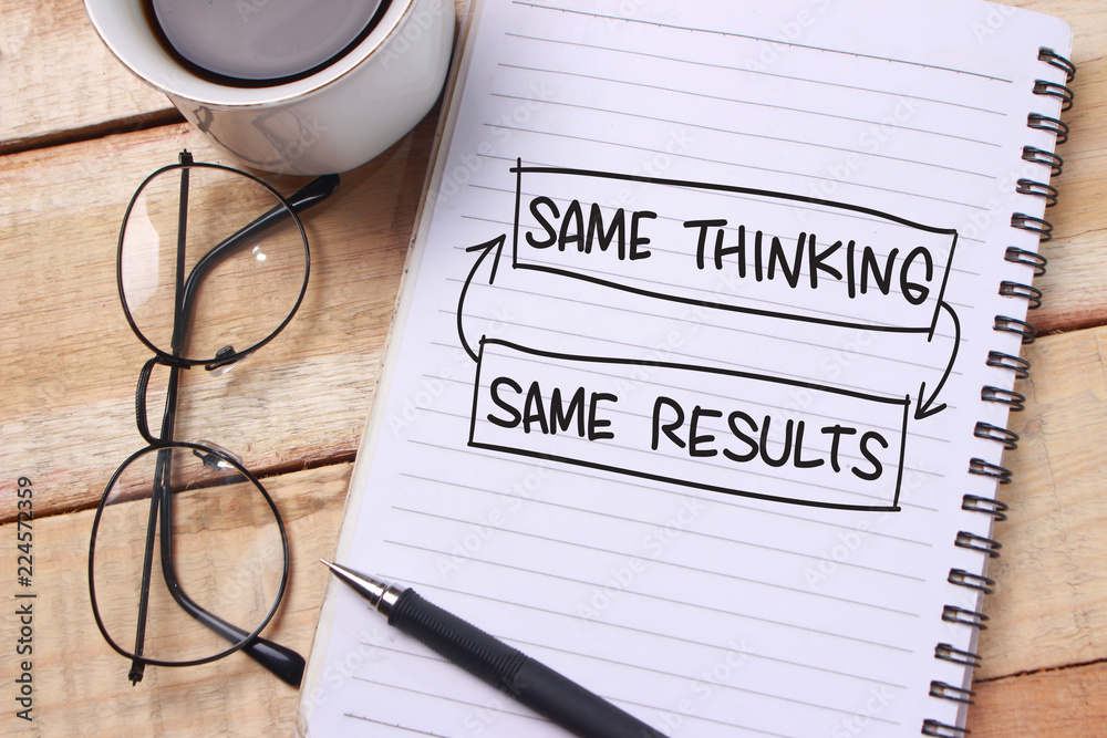 Self Development Motivational Words Quotes Concept, Same Thinking Result Self Development Motivational Words Quotes Concept, Same Thinking Result