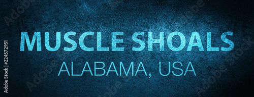 Muscle Shoals. Alabama. USA special blue banner background