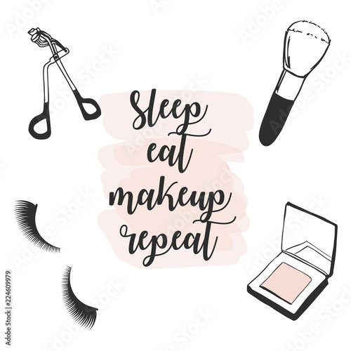 Poster Sleep, eat, makeup, repeat with makeup cosmetics: Hand drawn makeup beauty fashion set: powder, eyelashes, Eyelash curler, brush. Make up cosmetic product for banner, poster. Make up Concept