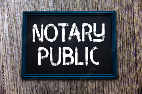 Handwriting text Notary Public. Concept meaning Legality Documentation Authorization Certification Contract.