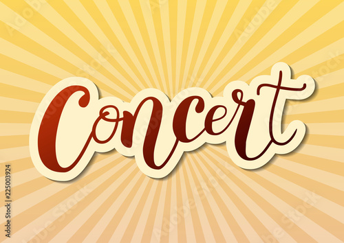 Lettering of Concert in red brown with outline on yellow background decorated with rays for decoration, poster, banner, advertising,placard, affiche, show bill, sticker, music festival, concert, flyer