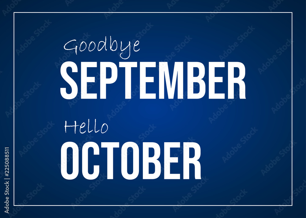 Goodbye September. Hello October Quote