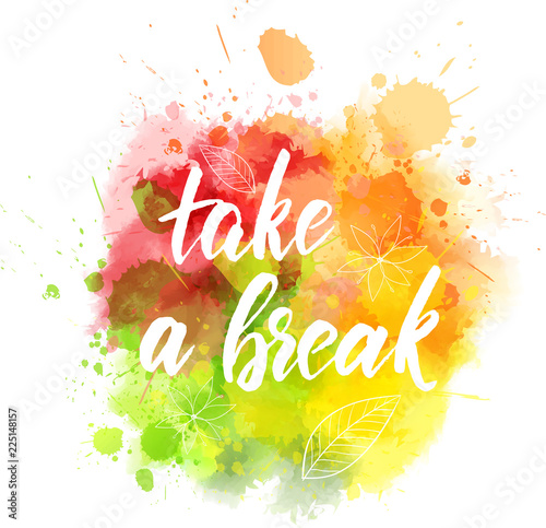 Take a break lettering on paint splash