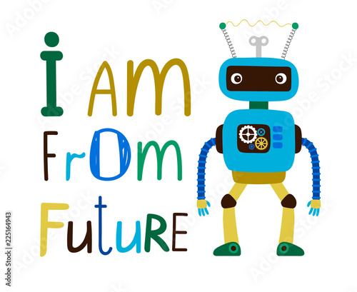 I am from future kids t-shirt design with robot, vector illustration