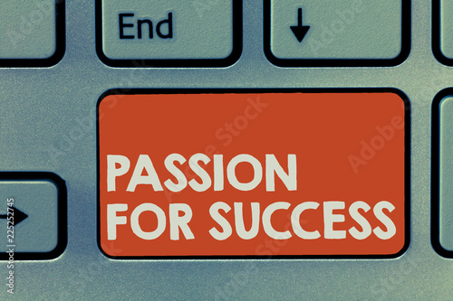 Wallpaper Mural Text sign showing Passion For Success. Conceptual photo Enthusiasm Zeal Drive Motivation Spirit Ethics. Torontodigital.ca