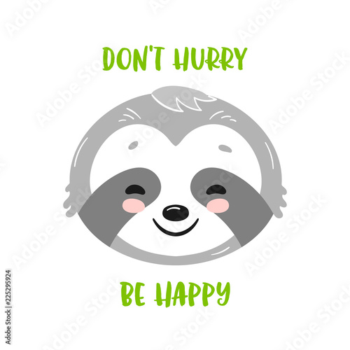 Dont hurry be happy print with cute smiley sloth