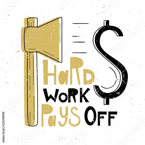 Hard work pays off. Vector illustration of an axe. Hand drawn style