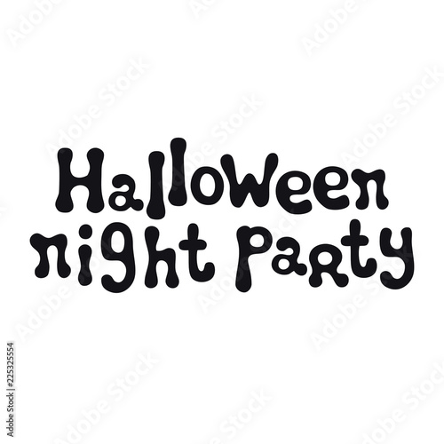 Halloween night party. Halloween theme. Handdrawn lettering phrase. Design element for Halloween. Vector handwritten calligraphy quote.
