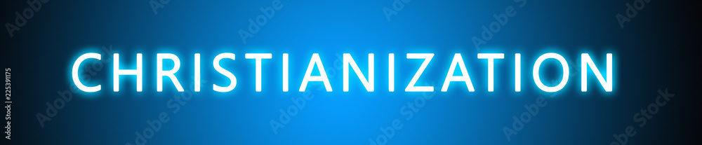 Christianization - glowing white text on blue background Christianization - glowing white text on blue background