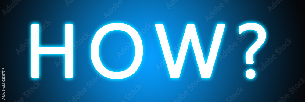 How? - glowing white text on blue background How? - glowing white text on blue background