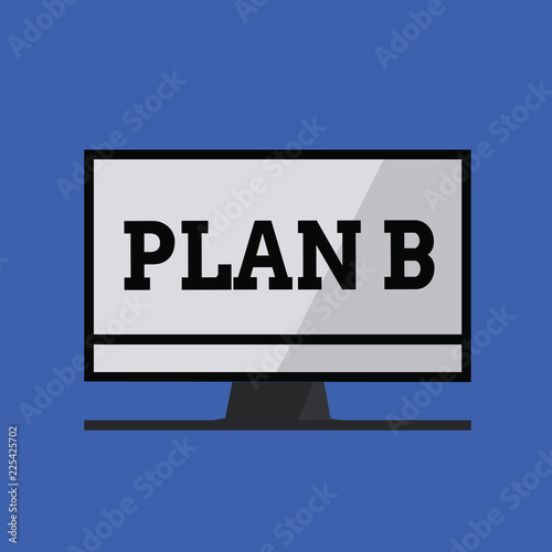 Word writing text Plan B. Business concept for ones Backup plan or strategy detailed proposal for doing something.