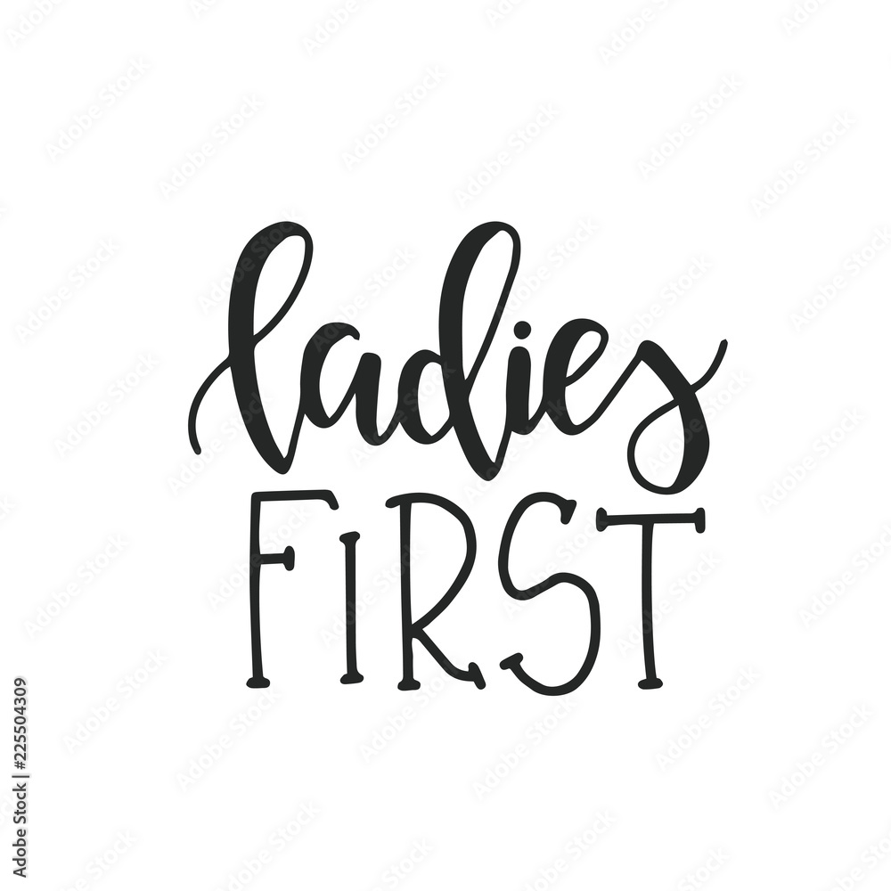 Ladies First Hand drawn typography poster or cards. Conceptual handwritten phrase.T shirt hand lettered calligraphic design. Inspirational vector