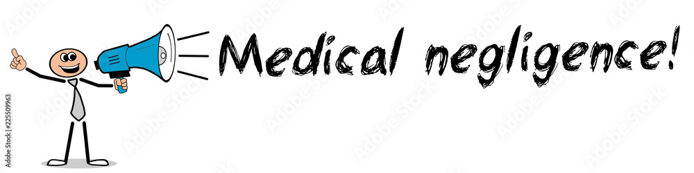 Medical negligence! Medical negligence!