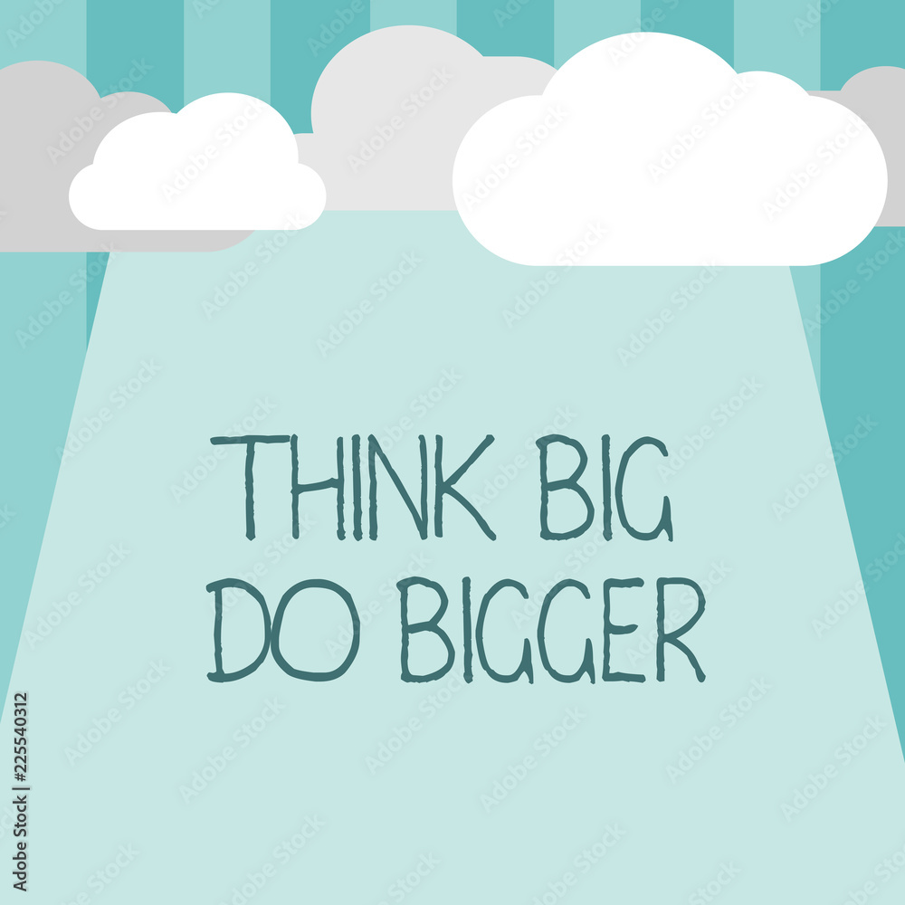 Word writing text Think Big Do Bigger. Business concept for Raise the Bar and Aim far Higher than the Usual.