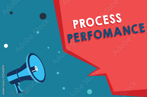 Word writing text Process Perfomance. Business concept for Measures Process effectively Meet organizations Objective.