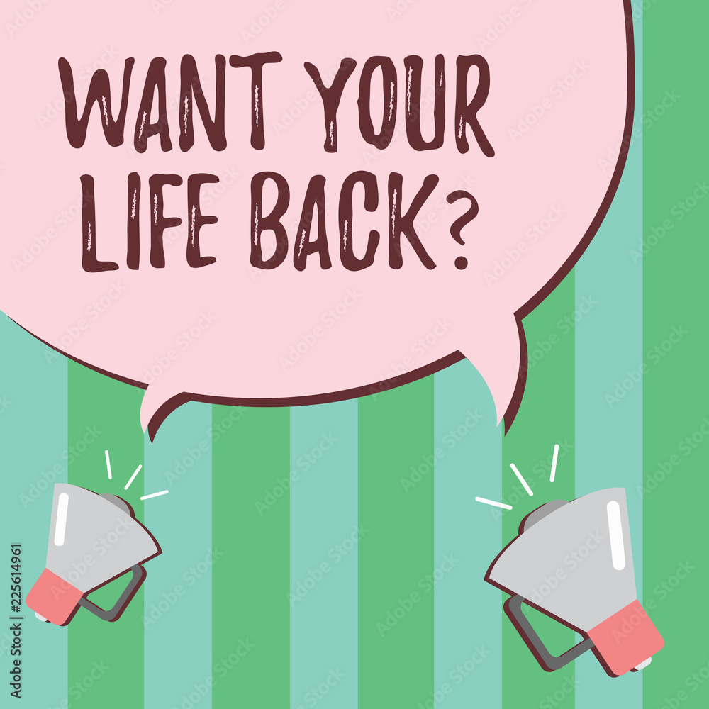 Word writing text Want Your Life Back question. Business concept for Have again our Lives Take Control of our Being.