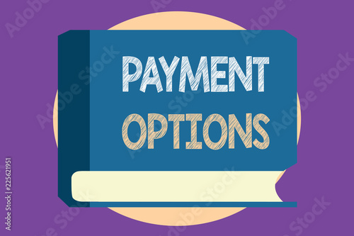 Conceptual hand writing showing Payment Options. Business photo showcasing The way of chosen to compensate the seller of a service. photo