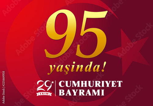 95 yasinda, vector illustration 29 ekim Cumhuriyet Bayrami kutlu olsun, Republic Day Turkey. Translation: 95 years, 29 october Republic Day Turkey and the National Day in Turkey happy holiday