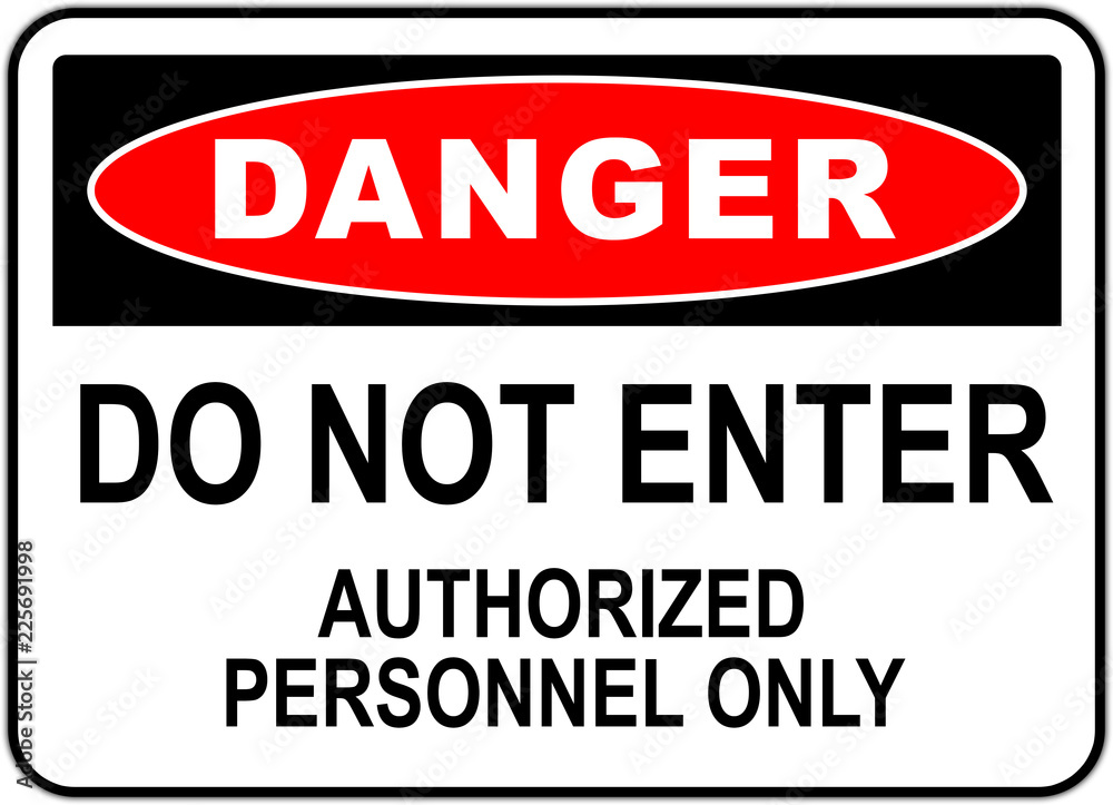 Panneau danger: interdiction d'entrée - zone réservée au personnel autorisé - ne pas entrer Panneau danger: interdiction d'entrée - zone réservée au personnel autorisé - ne pas entrer