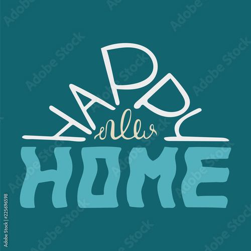 Happy new home. Colorful blue quote for postcards and banners. Vector illustration made by hand.